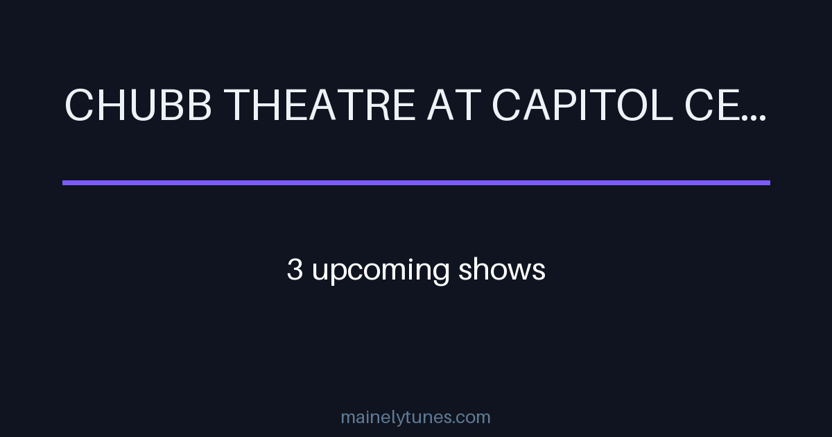 Photo of Chubb Theatre at Capitol Center for the Arts