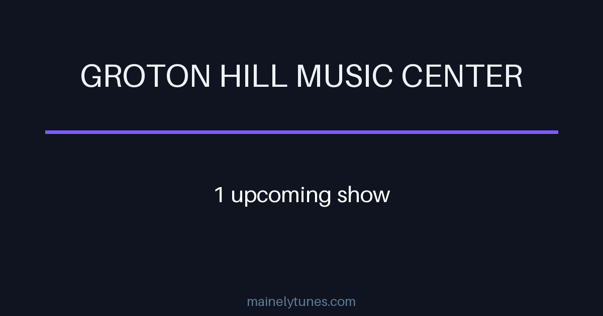Photo of Groton Hill Music Center